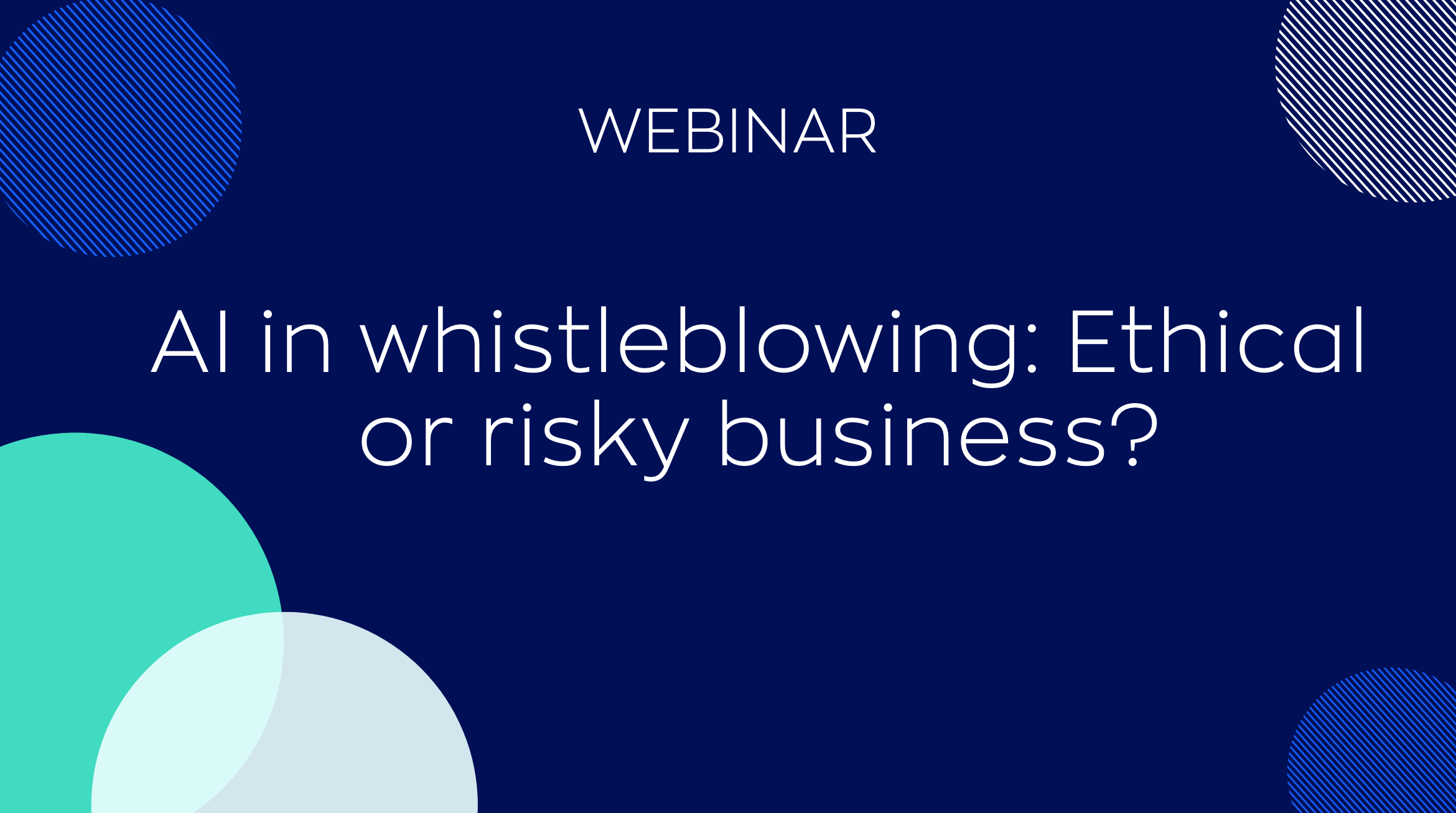Webinar – AI in whistleblowing: Ethical or risky business?